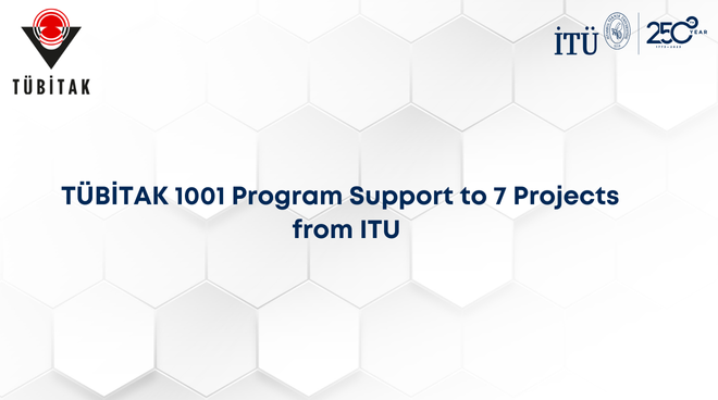 TÜBİTAK 1001 Program Support for 7 Projects from ITU Görseli