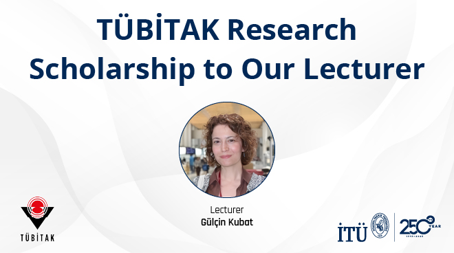 TÜBİTAK Research Scholarship to Our Lecturer Görseli