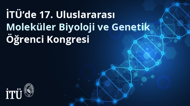 İTÜ’de 17. Uluslararası Moleküler Biyoloji ve Genetik Öğrenci Kongresi Görseli